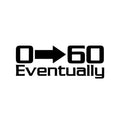 0-60 Eventually car sticker, vinyl decal, zero to sixty car sticker, JDM, Modified car