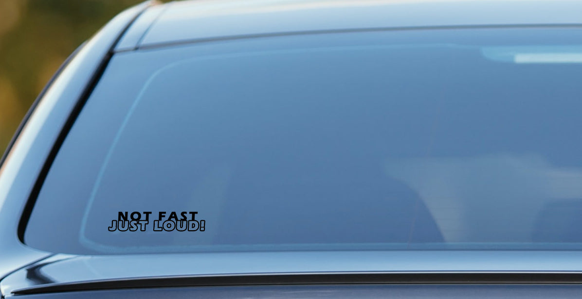 Not Fast Just Loud car sticker, vinyl decal image 0