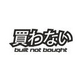 Built not bought in Japanese car sticker, vinyl decal, modified cars sticker