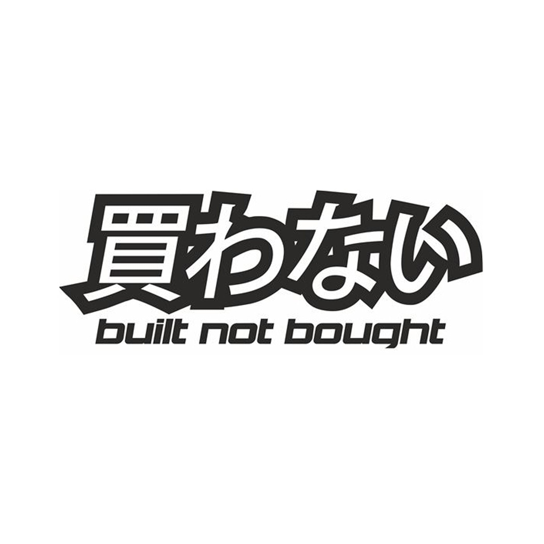 Built not bought in Japanese car sticker, vinyl decal, modified cars sticker
