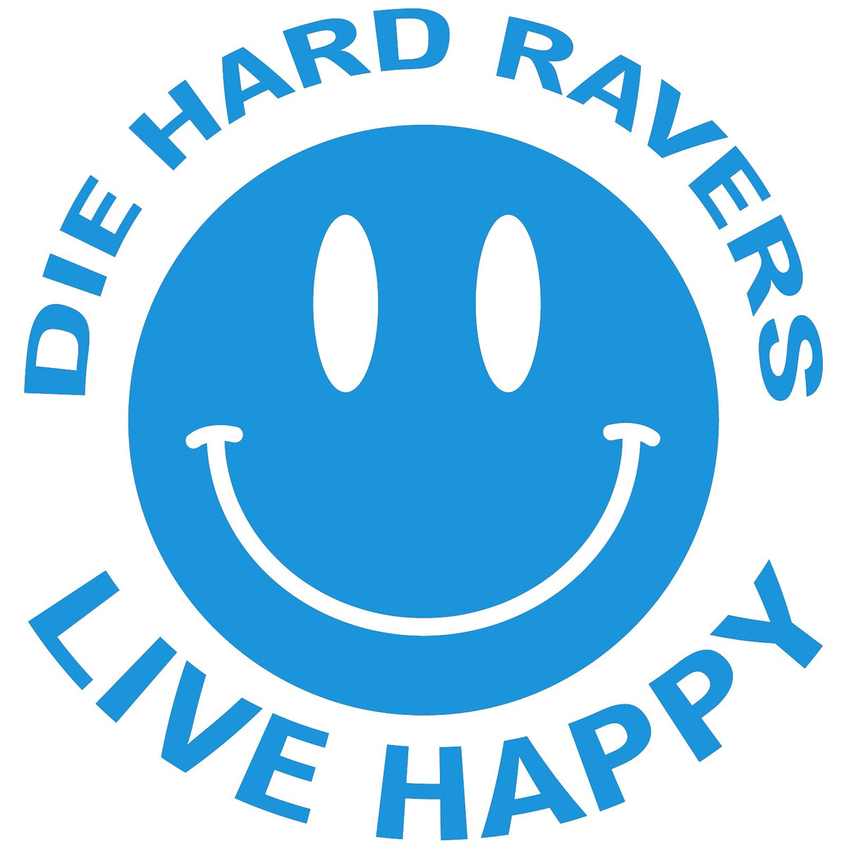 Die Hard Ravers Live Happy sticker,EDM Rave car sticker, laptop, walls vinyl