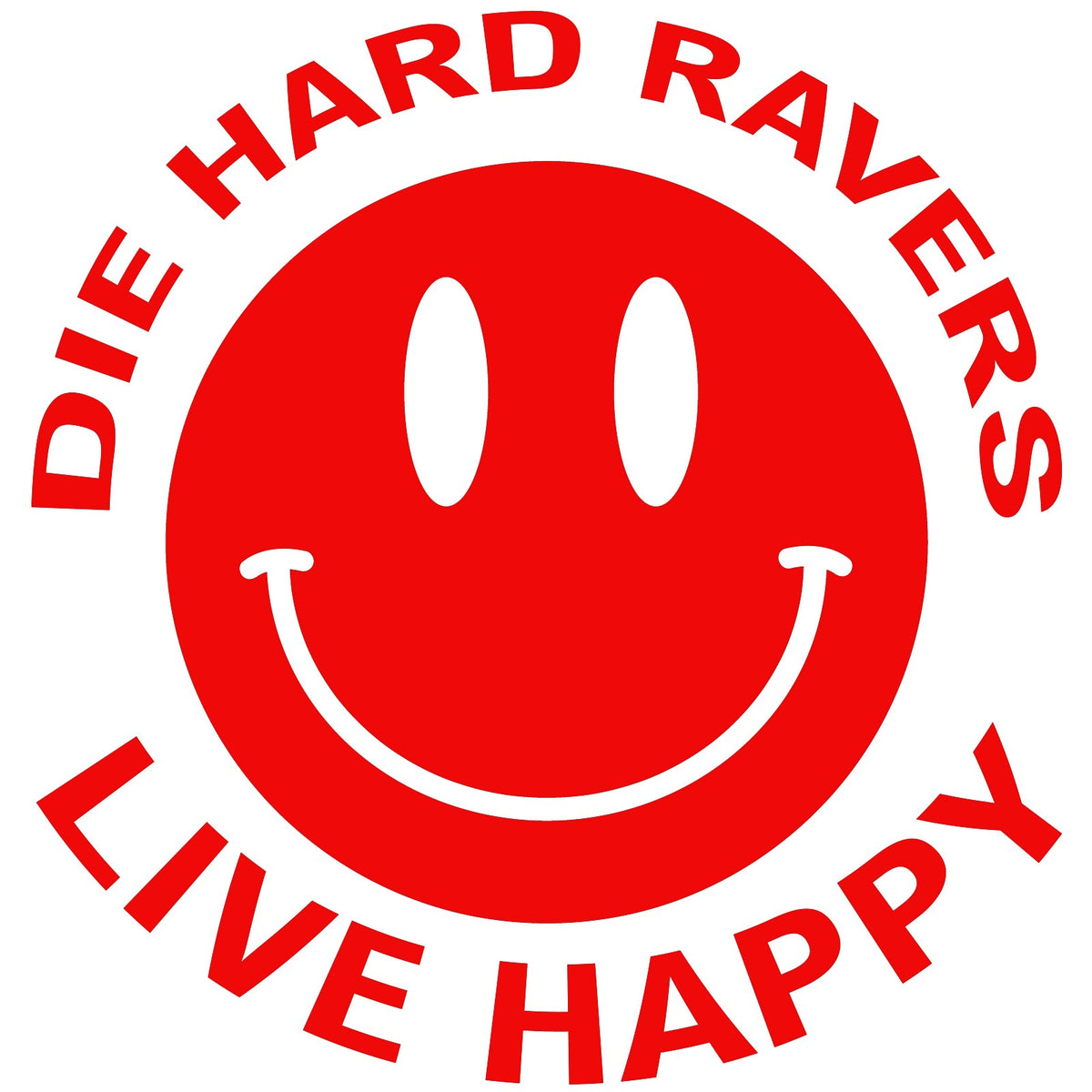 Die Hard Ravers Live Happy sticker,EDM Rave car sticker, laptop, walls vinyl