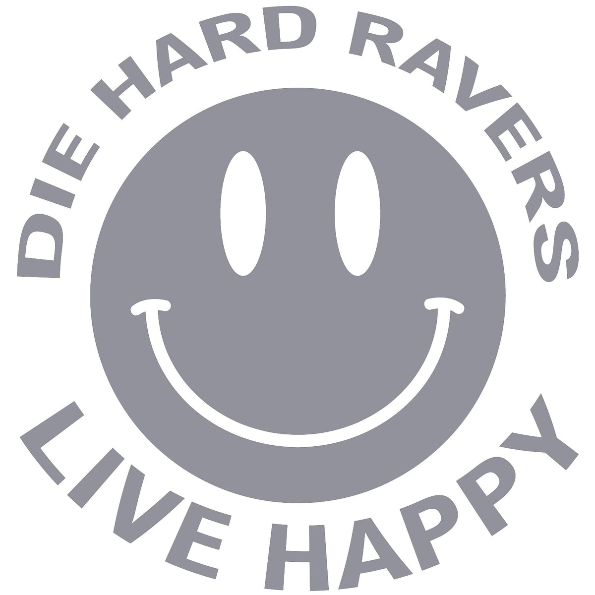 Die Hard Ravers Live Happy sticker,EDM Rave car sticker, laptop, walls vinyl