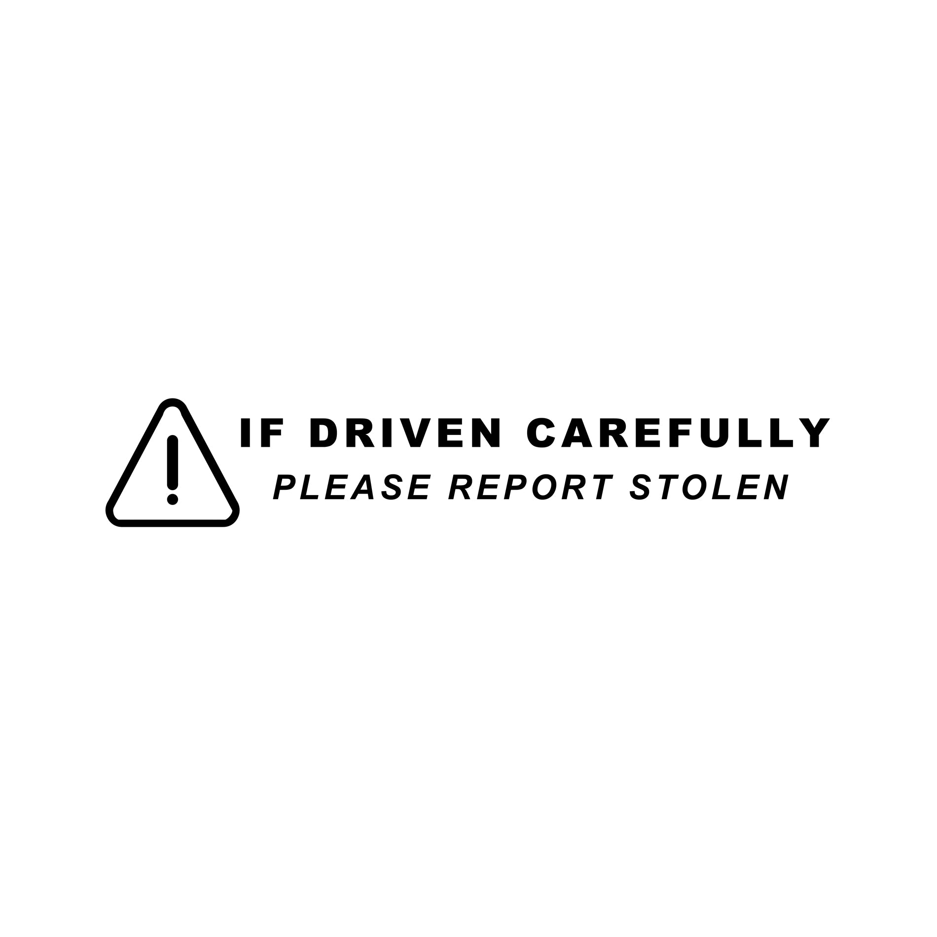 If Driven carefully, Vinyl sticker, funny car sticker, gift