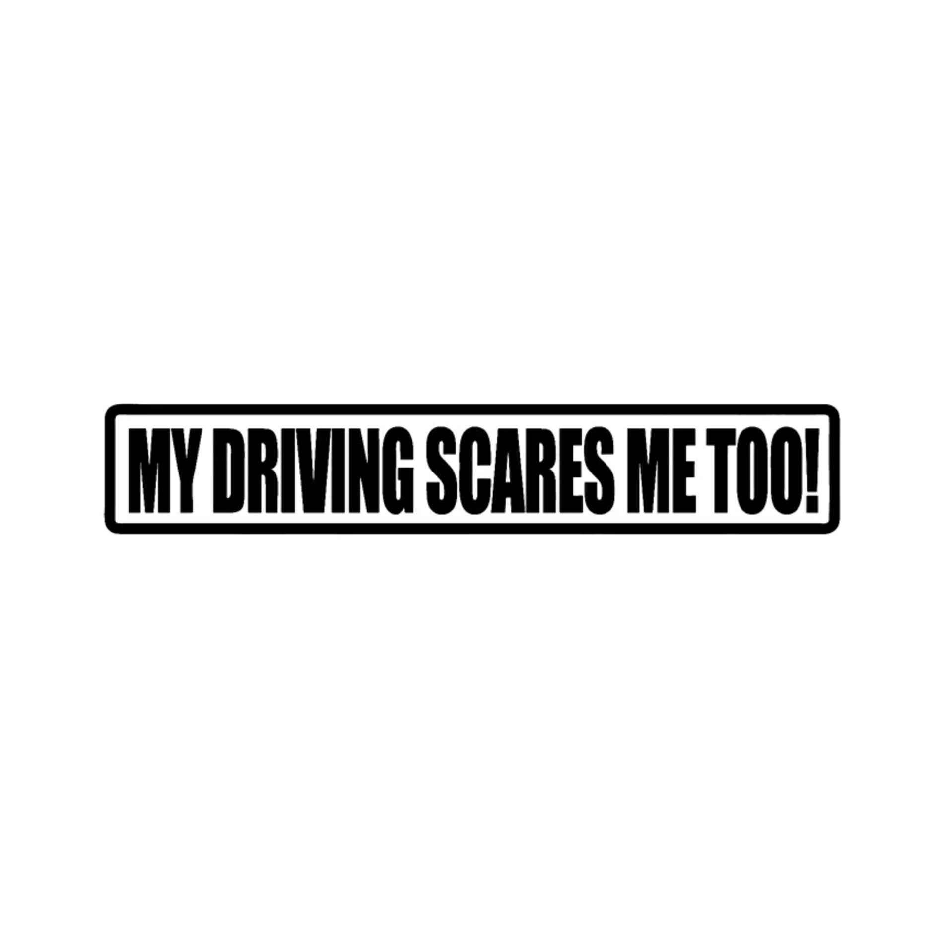 My Driving Scares Me Too funny car sticker