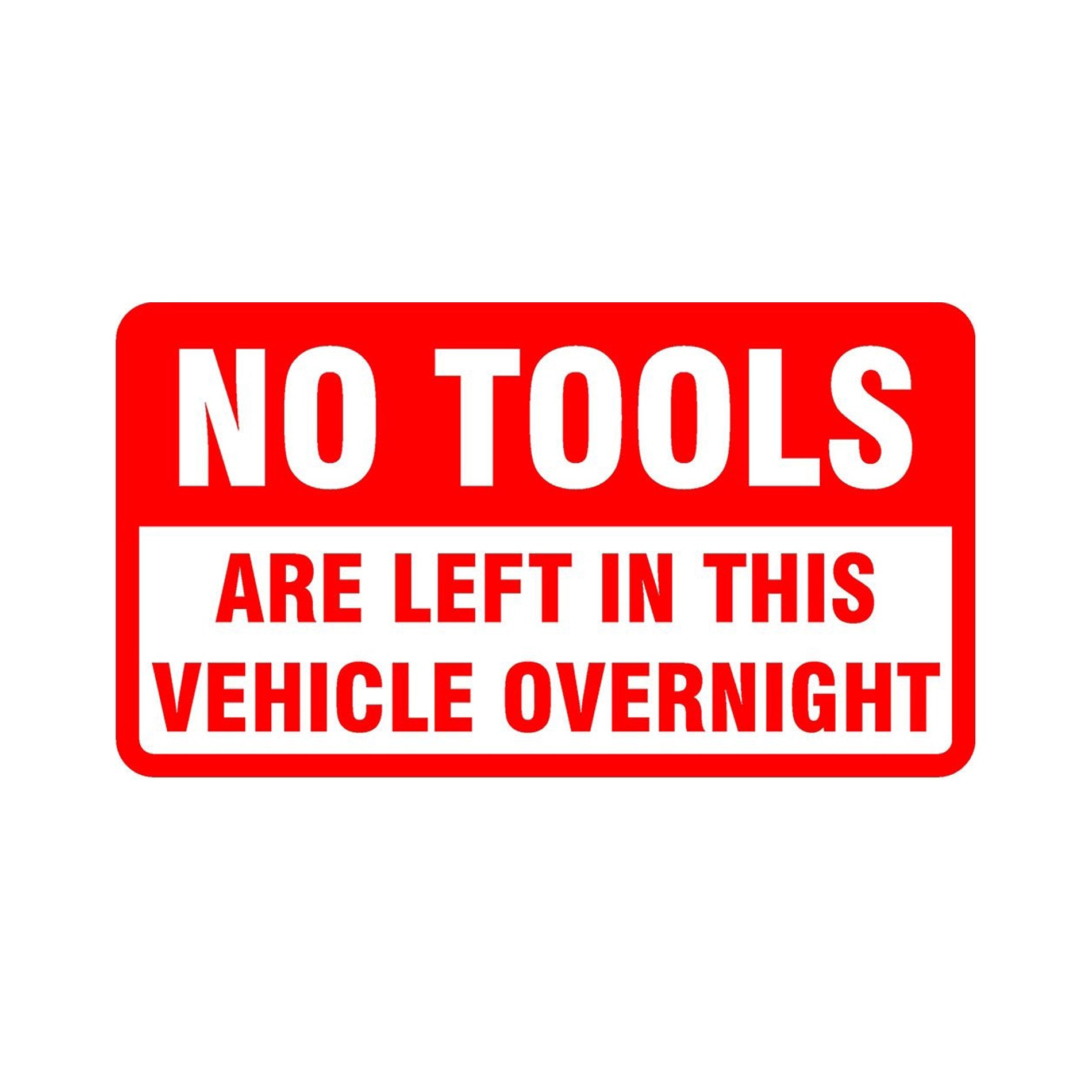 No Tools Are Left In This Vehicle Overnight vinyl decal