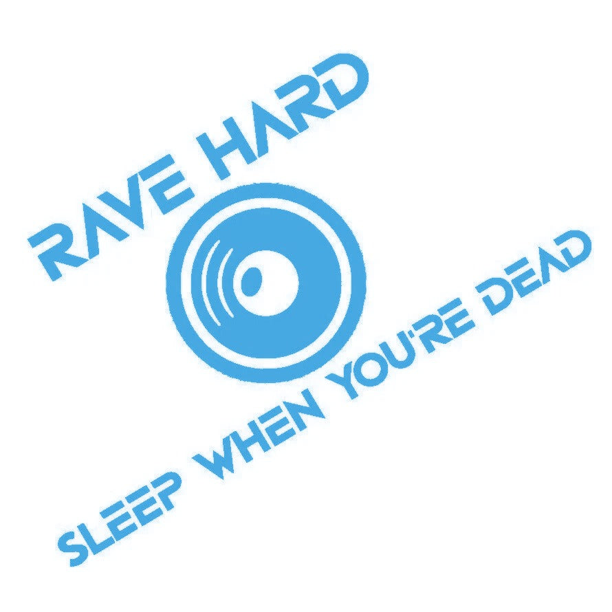 Rave Hard Sleep When You're Dead rave sticker, EDM Dance old skool car sticker