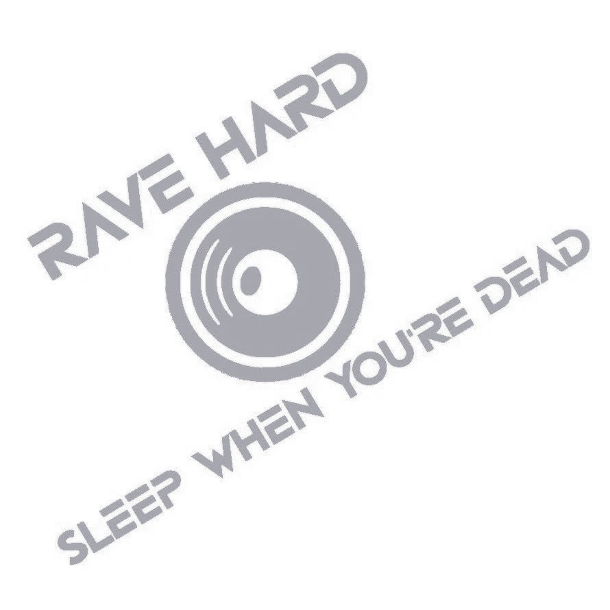 Rave Hard Sleep When You're Dead rave sticker, EDM Dance old skool car sticker