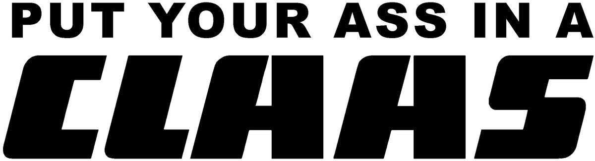 Put Your Ass In A Claas Tractor Sticker