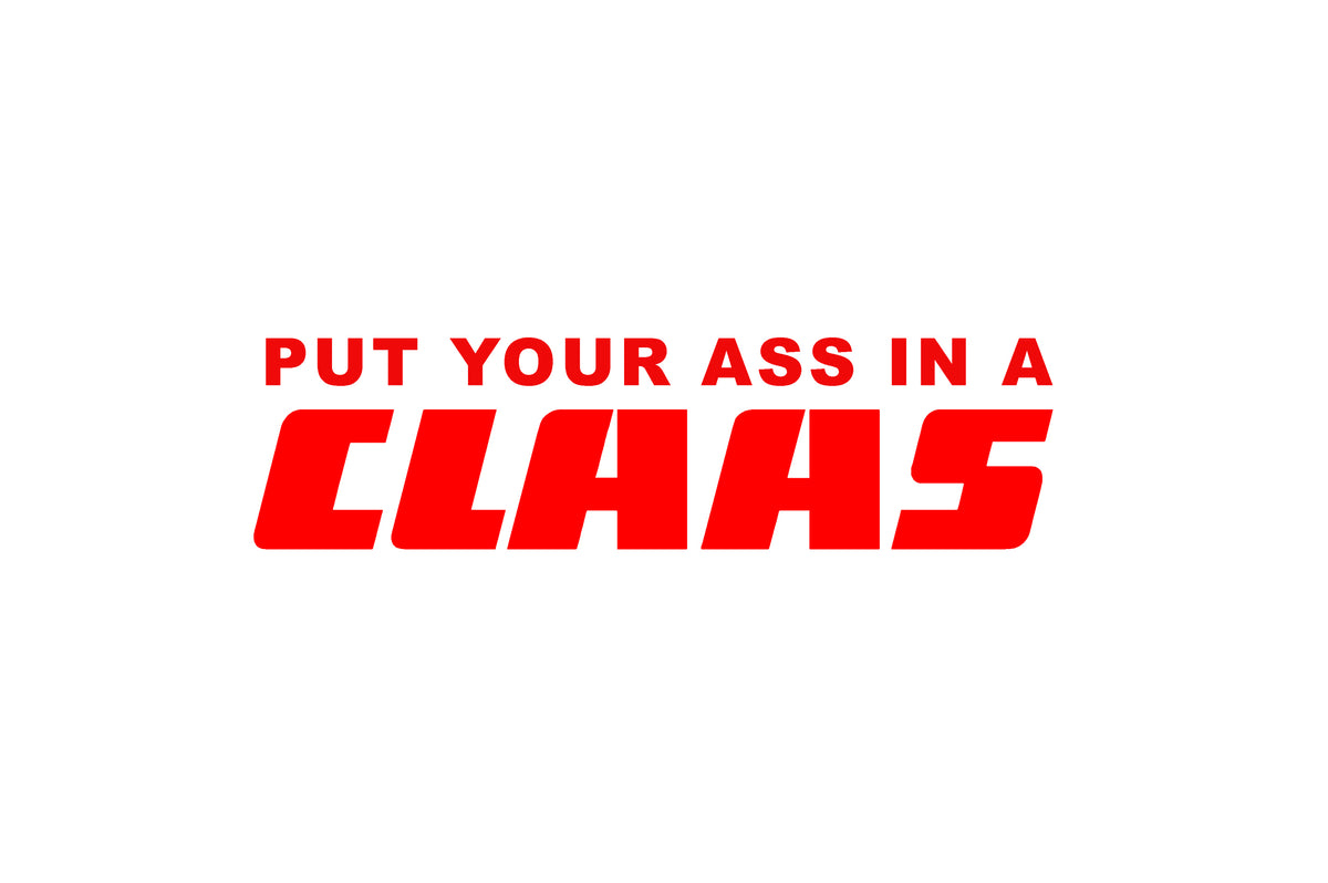 Put Your Ass In A Claas Tractor Sticker