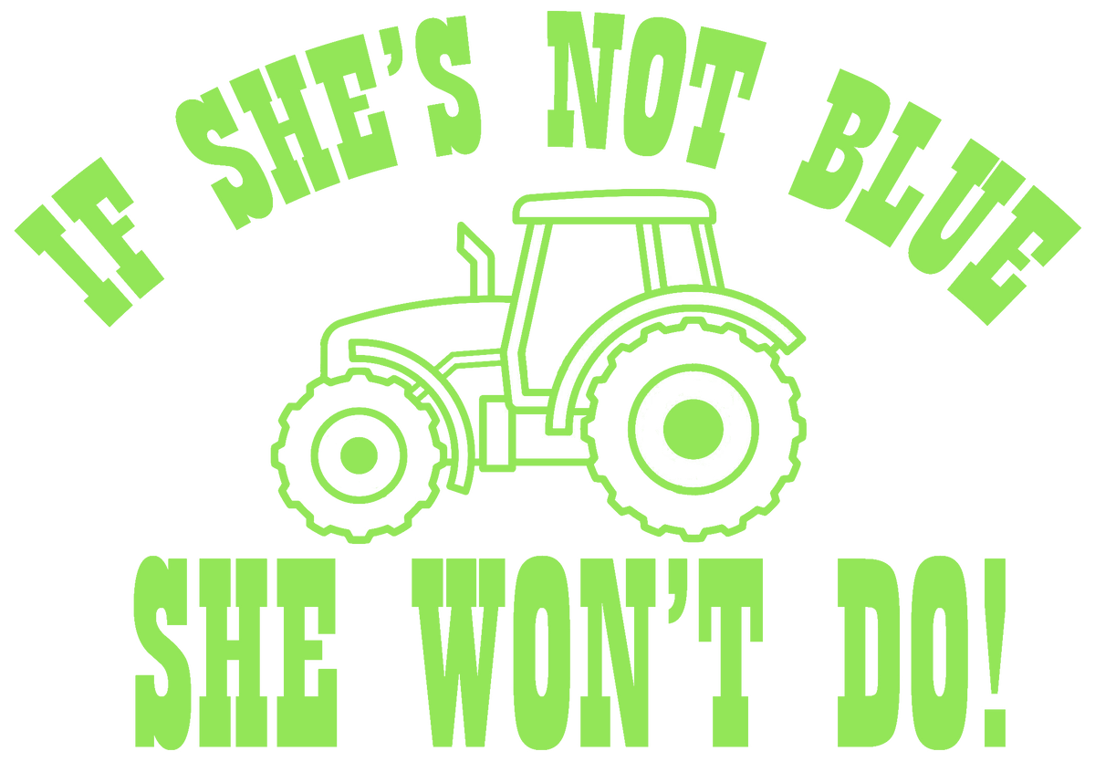 If She's Not Blue She Won't Do decal - Green