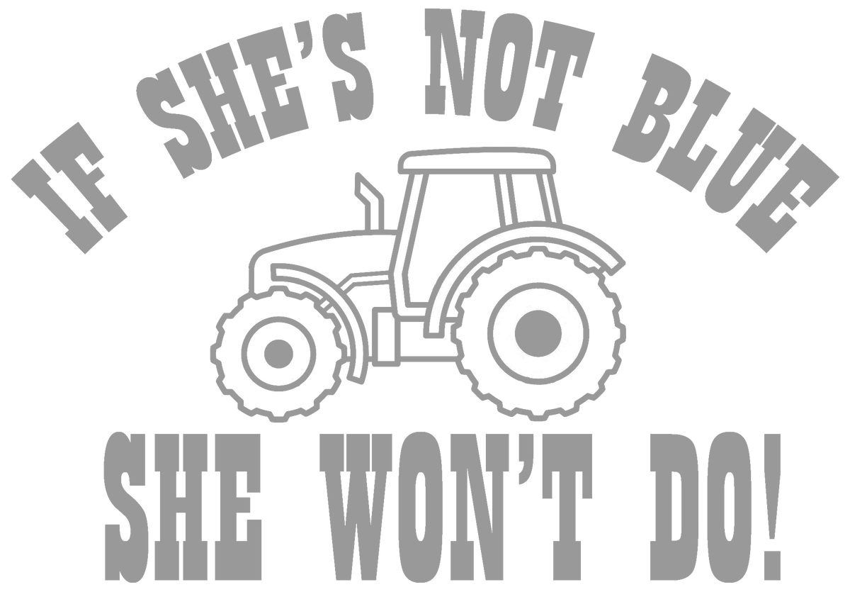 If She's Not Blue She Won't Do decal - Grey