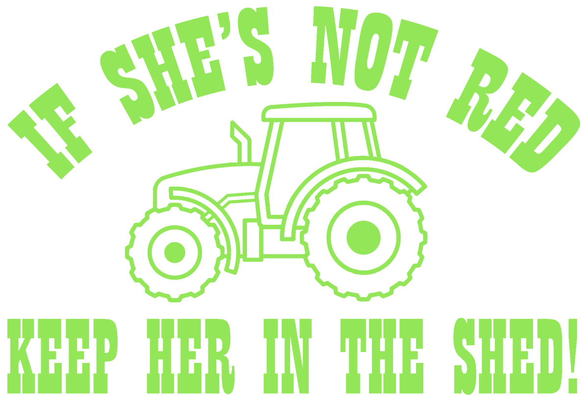 If She's Not Red Keep Her In The Shed decal - Green