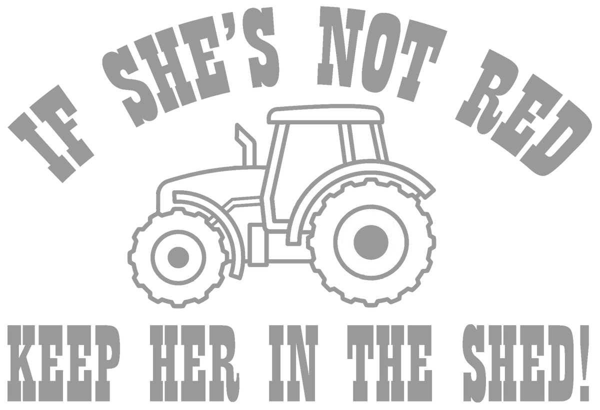 If She's Not Red Keep Her In The Shed decal - Grey
