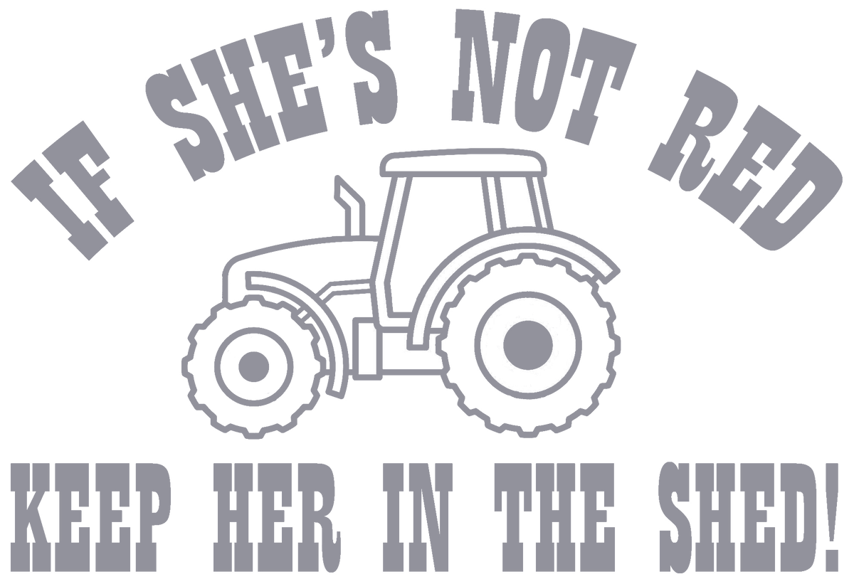 If She's Not Red Keep Her In The Shed decal - Silver
