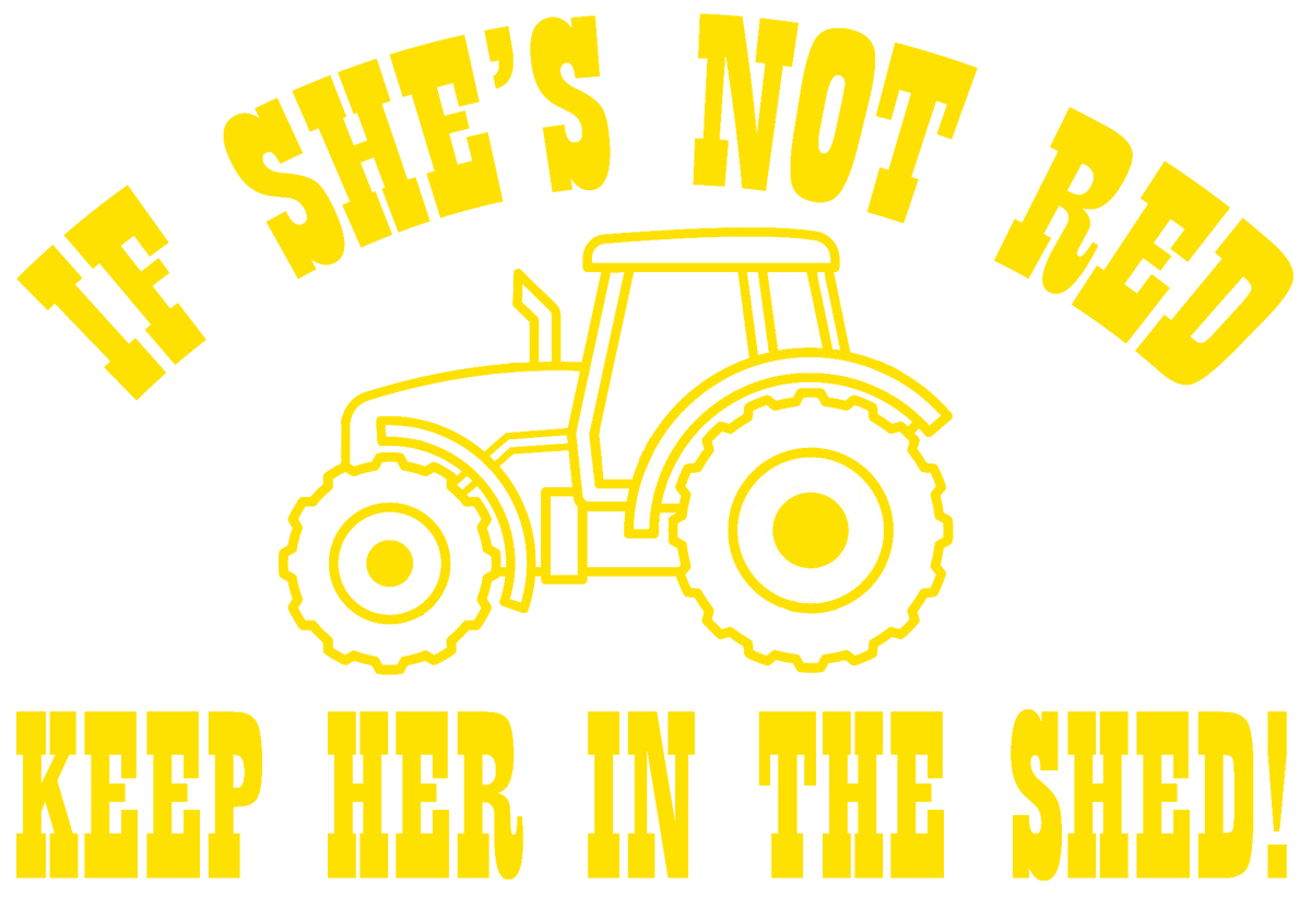 If She's Not Red Keep Her In The Shed decal - Yellow