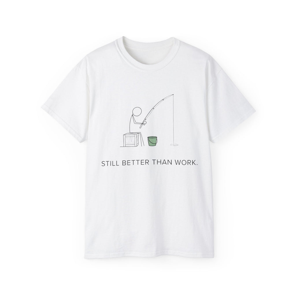 Still Better Than Work Fishing T-Shirt, Funny Fisherman Tee, Gift for Men and Women