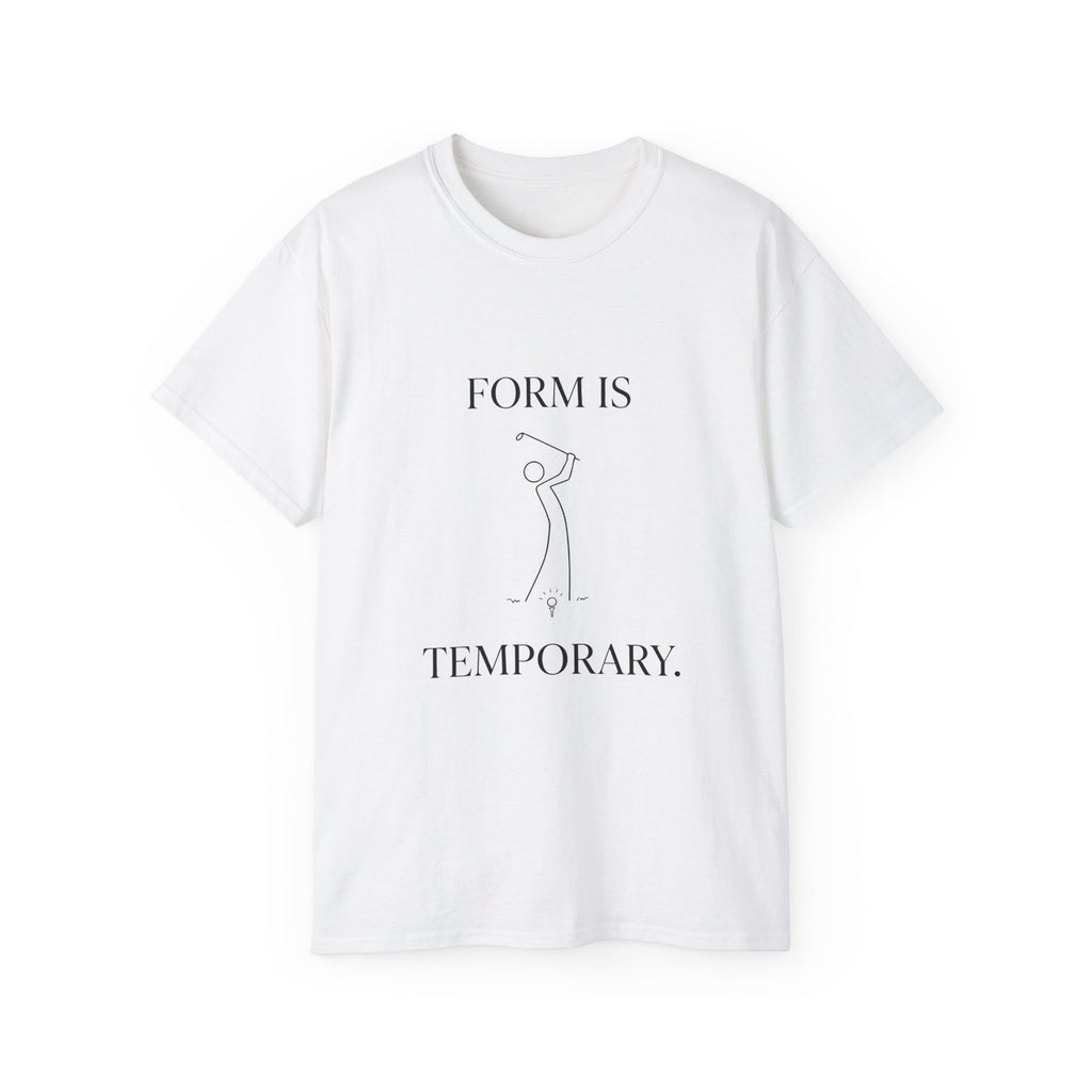 Form Is Temporary Golf T-Shirt | Funny Golf Apparel | Golf Lover Gift