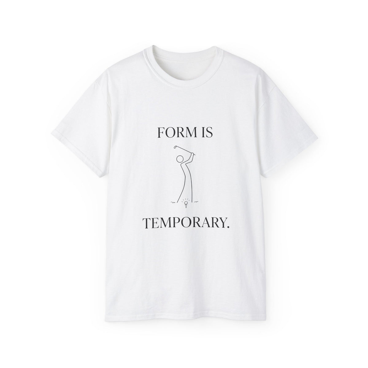 Form Is Temporary Golf T-Shirt | Funny Golf Apparel | Golf Lover Gift