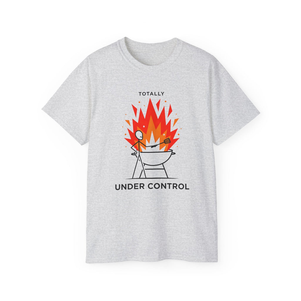 Totally Under Control BBQ T-Shirt, Funny Grill Dad Tee, Gift for Husband