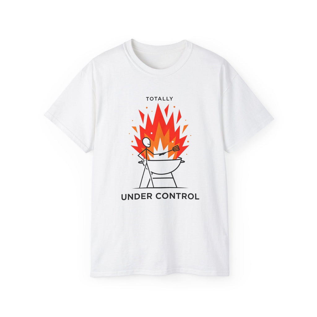 Totally Under Control BBQ T-Shirt, Funny Grill Dad Tee, Gift for Husband