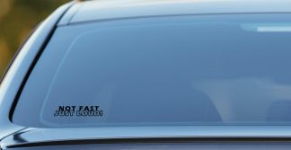 Not Fast Just Loud car sticker, vinyl decal