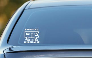 Spending The Kids Inheritance funny motorhome decal