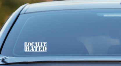 Locally Hated vinyl decal for cars, laptops, motorbikes etc.